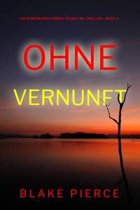 Ohne Vernunft (Ein spannender Amber Young FBI-Thriller – Buch 5) - Blake Pierce - ebook