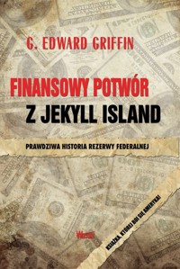 Finansowy potwór z Jekyll Island - Griffin G.Edward - książka