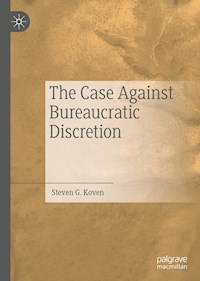 The Case Against Bureaucratic Discretion - Steven G. Koven - ebook