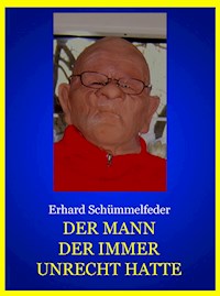 DER MANN DER IMMER UNRECHT HATTE - Erhard Schümmelfeder - ebook
