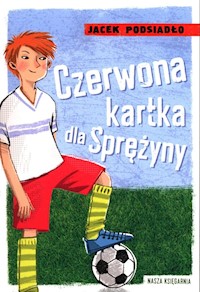 Czerwona kartka dla Sprężyny - Podsiadło Jacek - książka