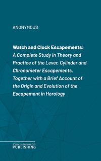 Watch and Clock Escapements - (anonymous) - ebook