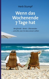 Wenn das Wochenende 7 Tage hat - Herb Stumpf - ebook