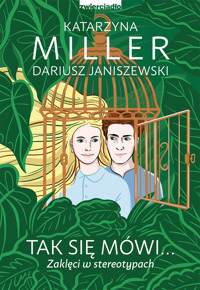 Tak się mówi... Zaklęci w stereotypach - Katarzyna Miller, Dariusz Janiszewski - ebook