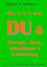 Du & Therapie, Guru, Scharlatane & Erleuchtung - Satyam S. Kathrein - ebook