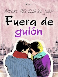 Fuera de guión - Arturo Padilla de Juan - ebook