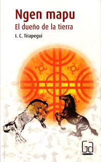 Ngen Mapu, el dueño de la tierra - Ignacio Cisternas Tirapegui - ebook