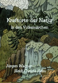 Kraftorte der Natur in den Volksmärchen - Jürgen Wagner - ebook