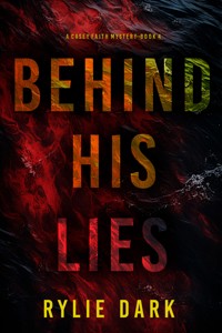 Behind His Lies (A Casey Faith Suspense Thriller—Book 4) - Rylie Dark - ebook