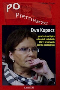 Po premierze Ewa Kopacz - Preger Ludwika - książka