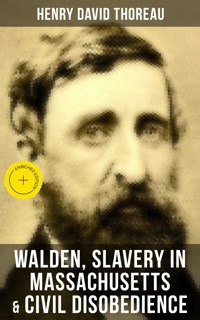 Walden, Slavery in Massachusetts & Civil Disobedience - Henry David Thoreau - ebook