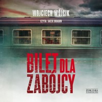 Bilet dla zabójcy - Wojciech Wójcik - ebook + audiobook + książka