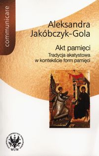 Akt pamięci - Jakóbczyk-Gola Aleksandra - książka