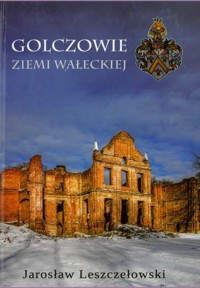 Golczowie Ziemi Wałeckiej - Jarosław Leszczełowski - ebook