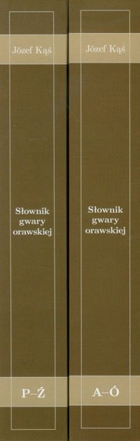 Słownik gwary orawskiej Tom 1-2 - Kąś Józef - książka