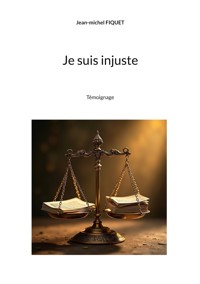 Je suis injuste - Jean-michel Fiquet - ebook