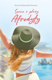 Serce z plaży Afrodyty - Karina Kozikowska-Ulmanen - ebook + książka