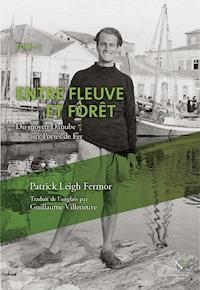 Entre fleuve et forêt - Patrick Leigh Fermor - ebook