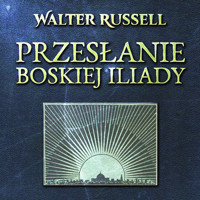 Przesłanie Boskiej Iliady - Walter Russell - ebook + audiobook