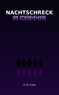 Nachtschreck - Die Spiegelklasse - E.M Pulse - ebook