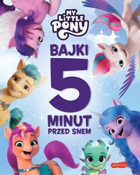 My Little Pony Nowe pokolenie Bajki 5 minut przed snem - Stochmiałek Marta - książka