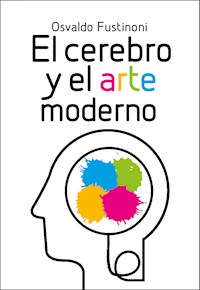 El cerebro y el arte moderno - Osvaldo Fustinoni - ebook