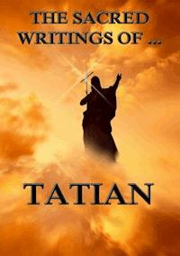 The Sacred Writings of Tatian - Tatian - ebook