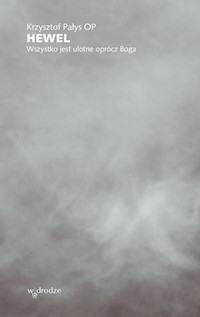 Hewel. Wszystko jest ulotne oprócz Boga - Krzysztof Pałys OP - ebook