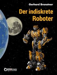 Der indiskrete Roboter - Gerhard Branstner - ebook