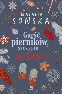Garść pierników, szczypta miłości - Sońska Natalia - ebook + książka
