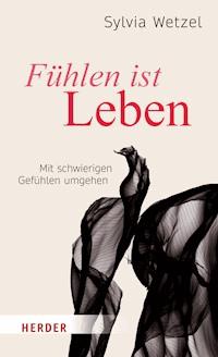 Fühlen ist Leben - Sylvia Wetzel - ebook