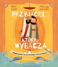 Przyjaciel który wybacza - DeWitt Dan - książka