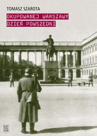 Okupowanej Warszawy dzień powszedni - Szarota Tomasz - ebook + książka