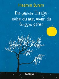 Die schönen Dinge siehst du nur, wenn du langsam gehst - Sunim Haemin - ebook