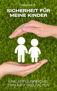 Sicherheit für meine Kinder - Fabienne P. - ebook