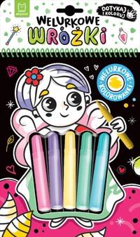 Welurkowe wróżki. Dotykaj i koloruj - Kaczyńska Agata - książka