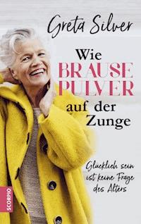 Wie Brausepulver auf der Zunge - Greta Silver - ebook