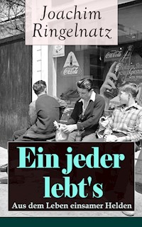 Ein jeder lebt's: Aus dem Leben einsamer Helden - Joachim Ringelnatz - ebook