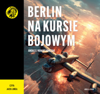 Berlin na kursie bojowym - Andrzej Robert Janczak - ebook + audiobook