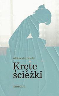 Kręte ścieżki - Aleksander Ławski - ebook + książka
