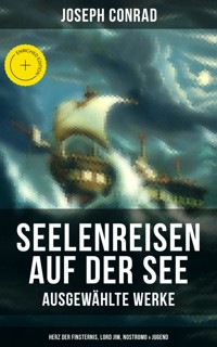 Seelenreisen auf der See - Ausgewählte Werke: Herz der Finsternis, Lord Jim, Nostromo & Jugend - Conrad Joseph - ebook