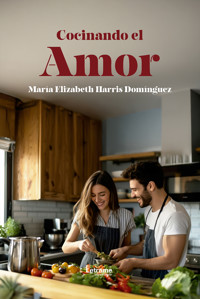Cocinando el Amor - María Elizabeth Harris Domínguez - ebook