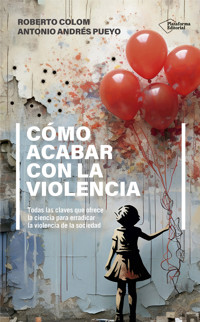 Cómo acabar con la violencia - Roberto Colom - ebook
