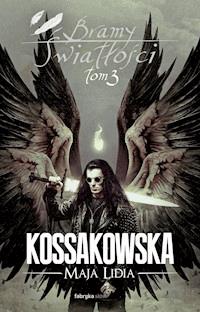 Bramy Światłości – T 3 - Maja Lidia Kossakowska - ebook + audiobook