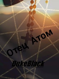 Отец Атом - DUKEBLACK - ebook