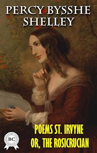 Poems St. Irvyne; or, the Rosicrucian - Percy Bysshe Shelley - ebook