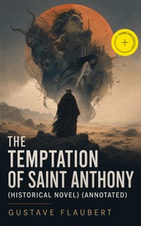 The Temptation of Saint Anthony (Historical Novel) (Annotated) - Gustave Flaubert - ebook