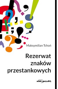 Rezerwat znaków przestankowych - Tchoń Maksymilian - książka