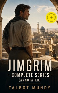 JIMGRIM - Complete Series (Annotated) - Talbot Mundy - ebook