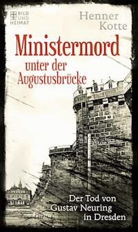 Ministermord unter der Augustbrücke - Henner Kotte - ebook
